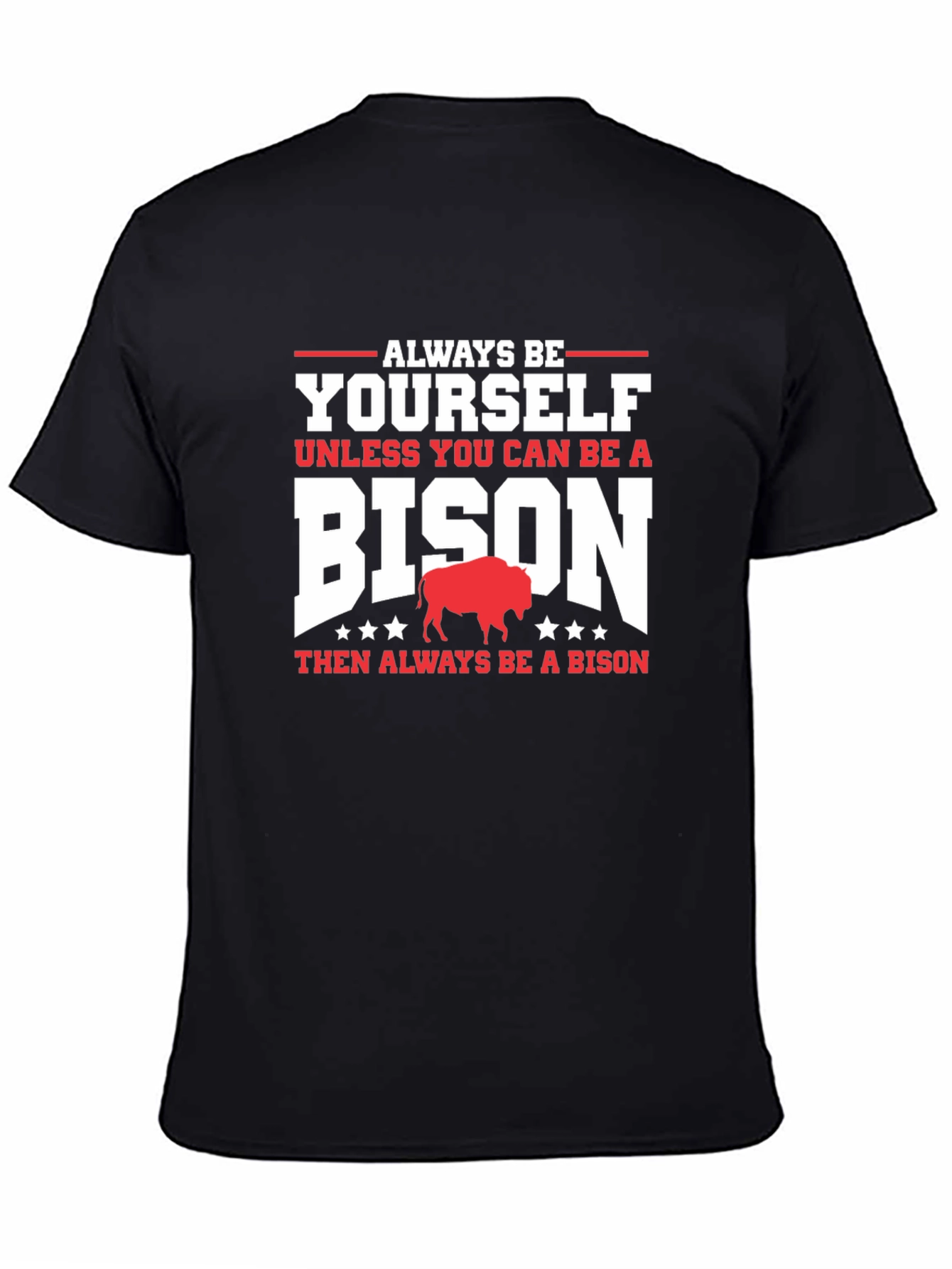 Always Be Yourself Unless Bison T-Shirt