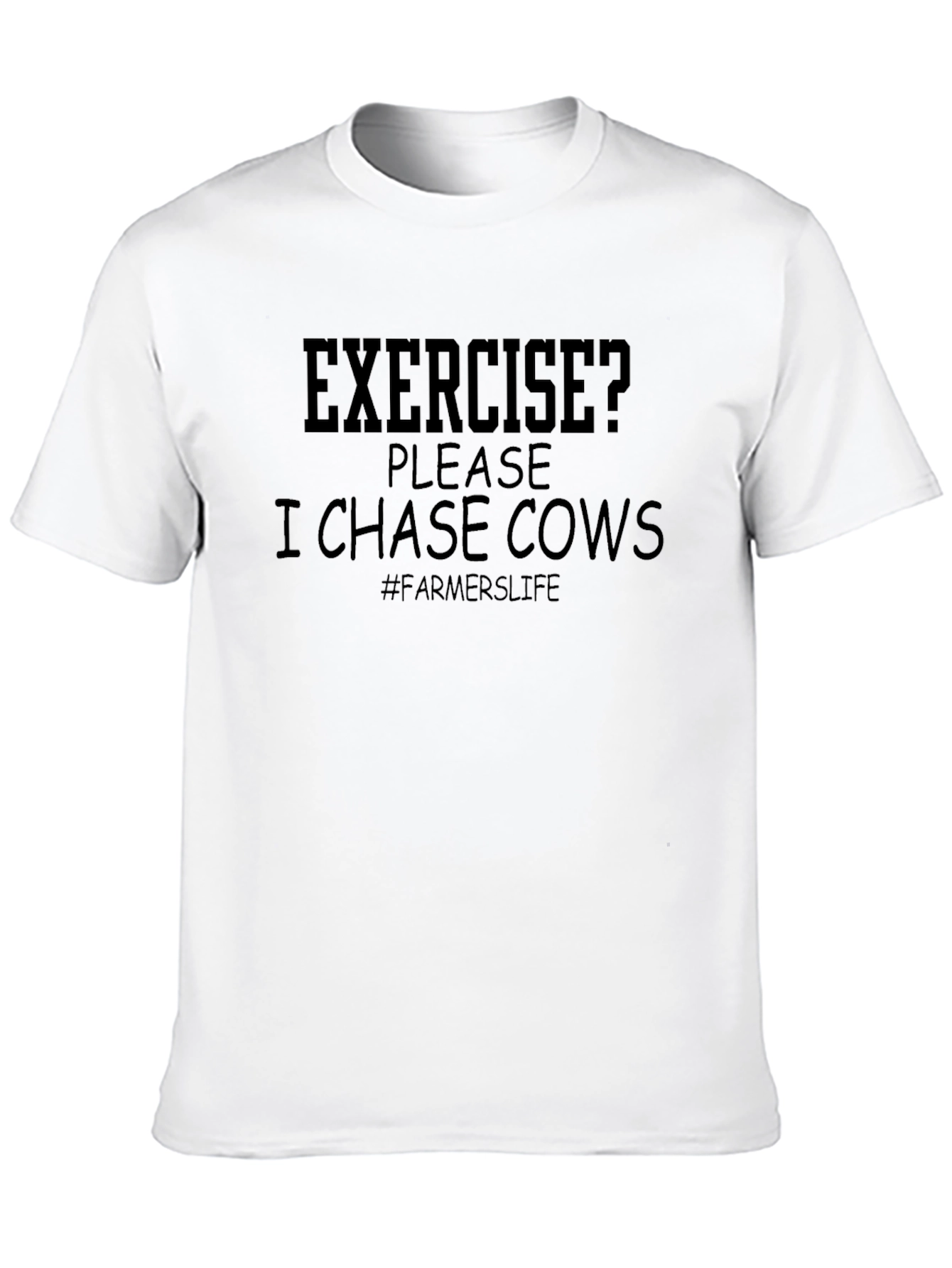Farmers Life T-Shirt - Exercise I Chase Cows