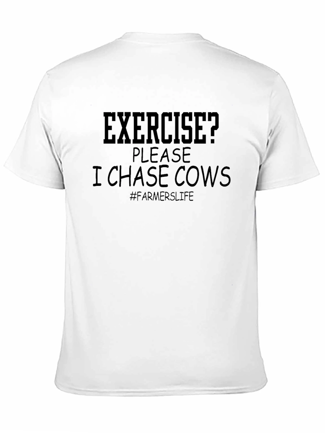 Farmers Life T-Shirt - Exercise I Chase Cows