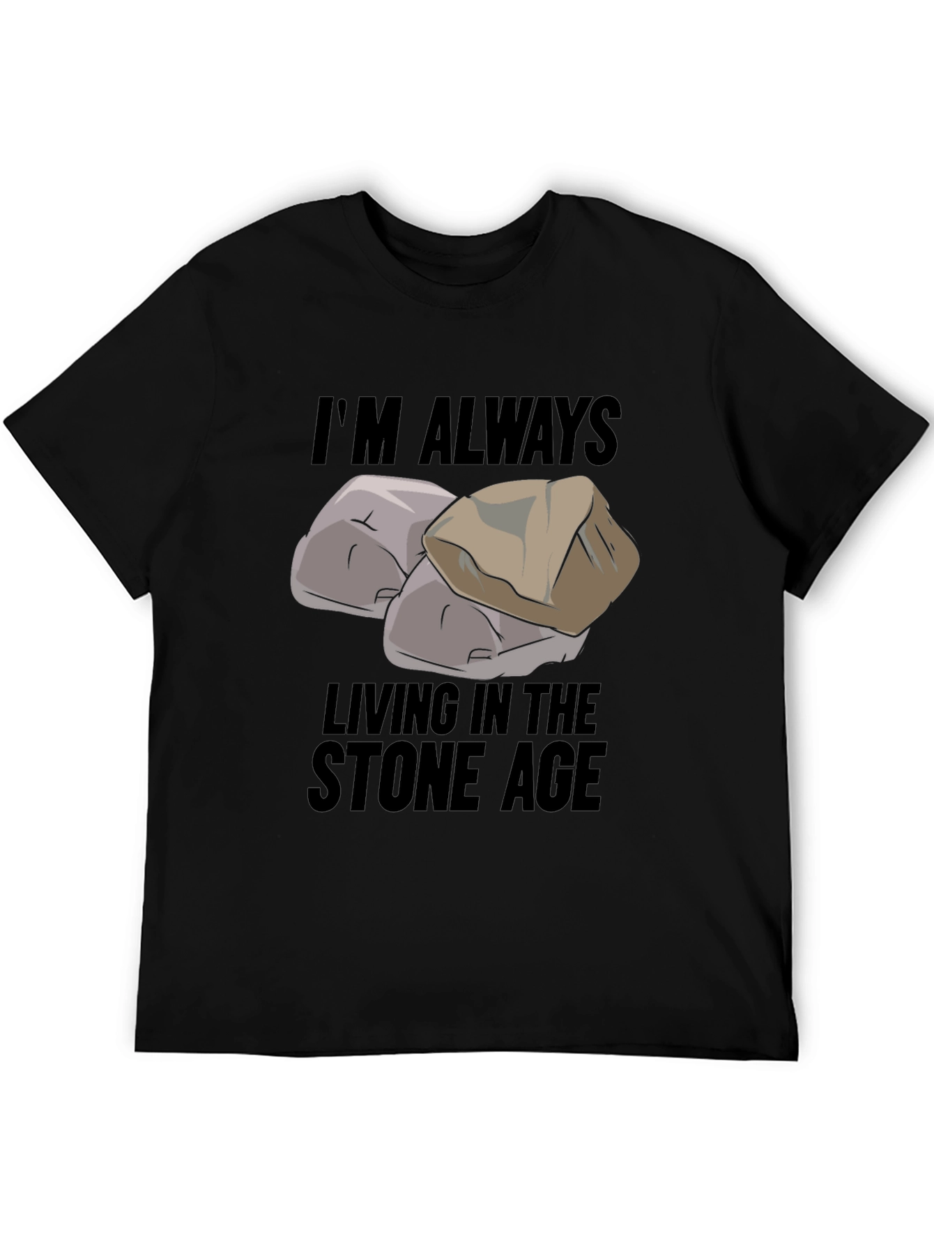 Im Always Living in the Stone Age Black T-Shirt