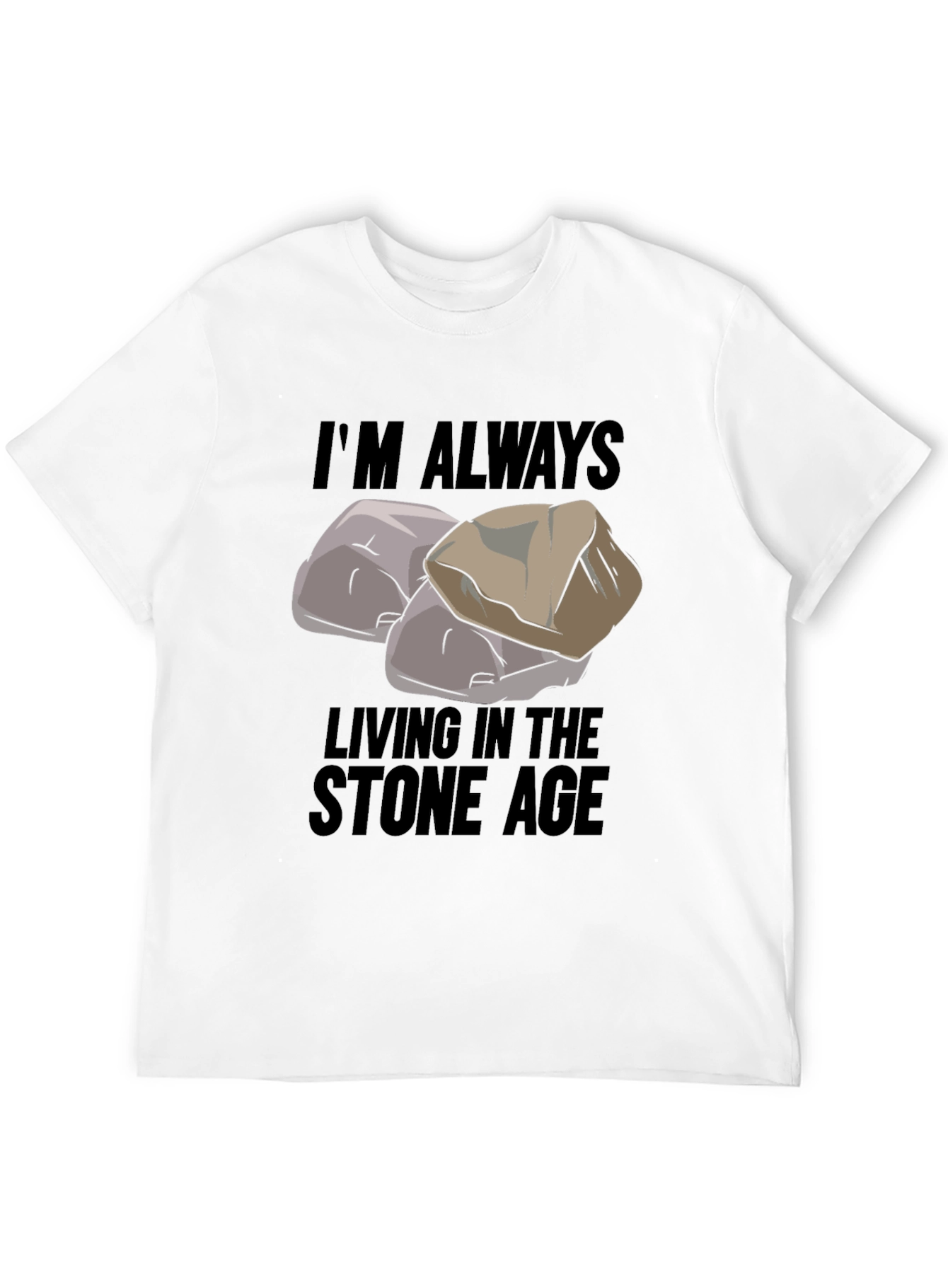 Im Always Living in the Stone Age Black T-Shirt