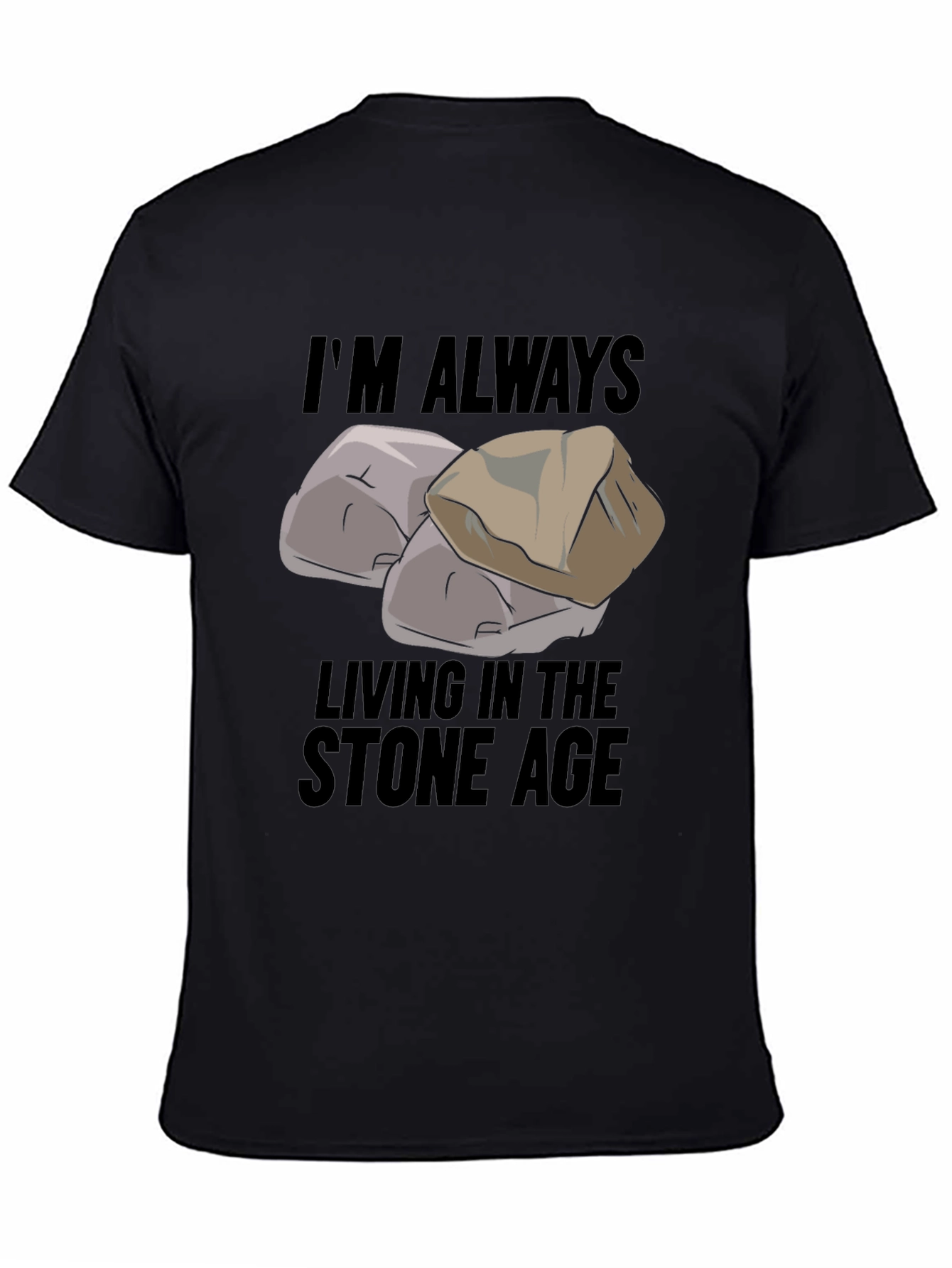 Im Always Living in the Stone Age Black T-Shirt