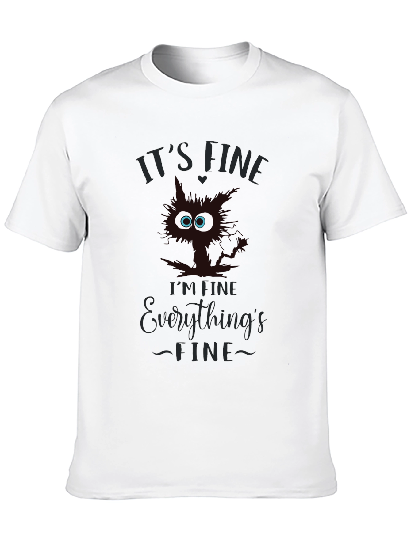 Its Fine T-Shirt - Funny Cat Graphic Tee