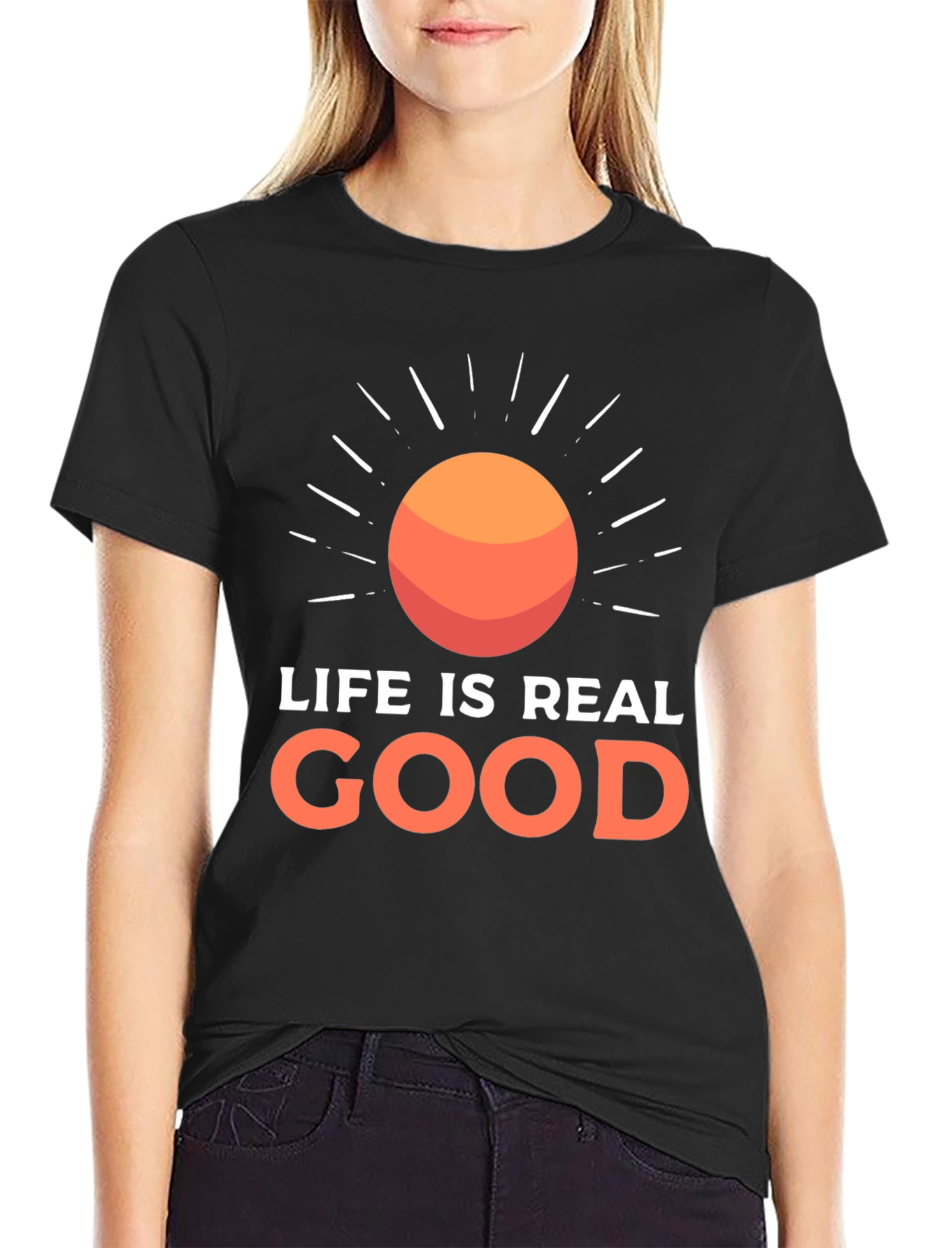 Life Is Real Good T-Shirt - Positive Vibes Tee