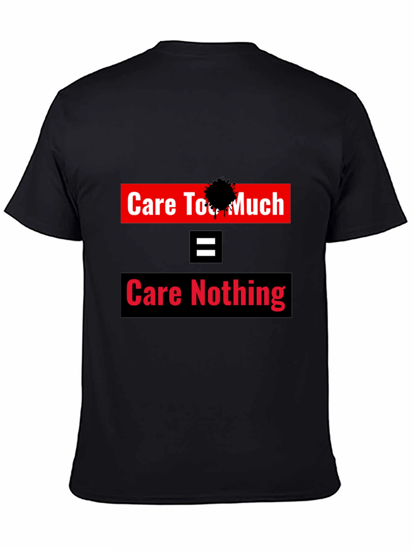 Care Too Much - Care Nothing Graphic Tee