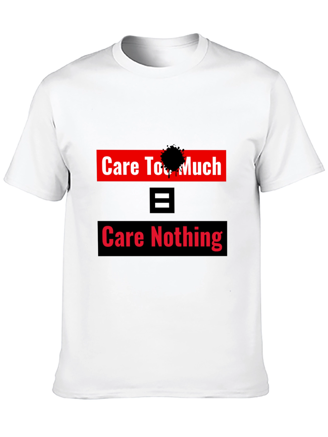 Care Too Much - Care Nothing Graphic Tee