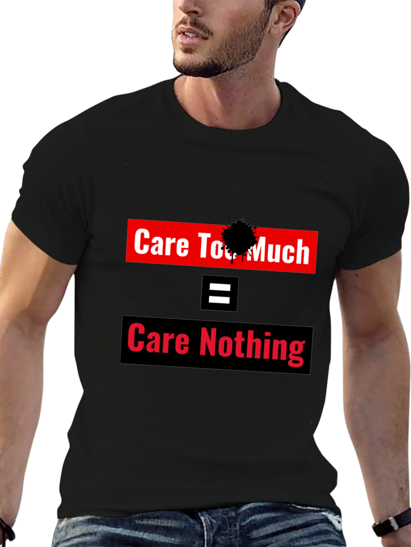 Care Too Much - Care Nothing Graphic Tee