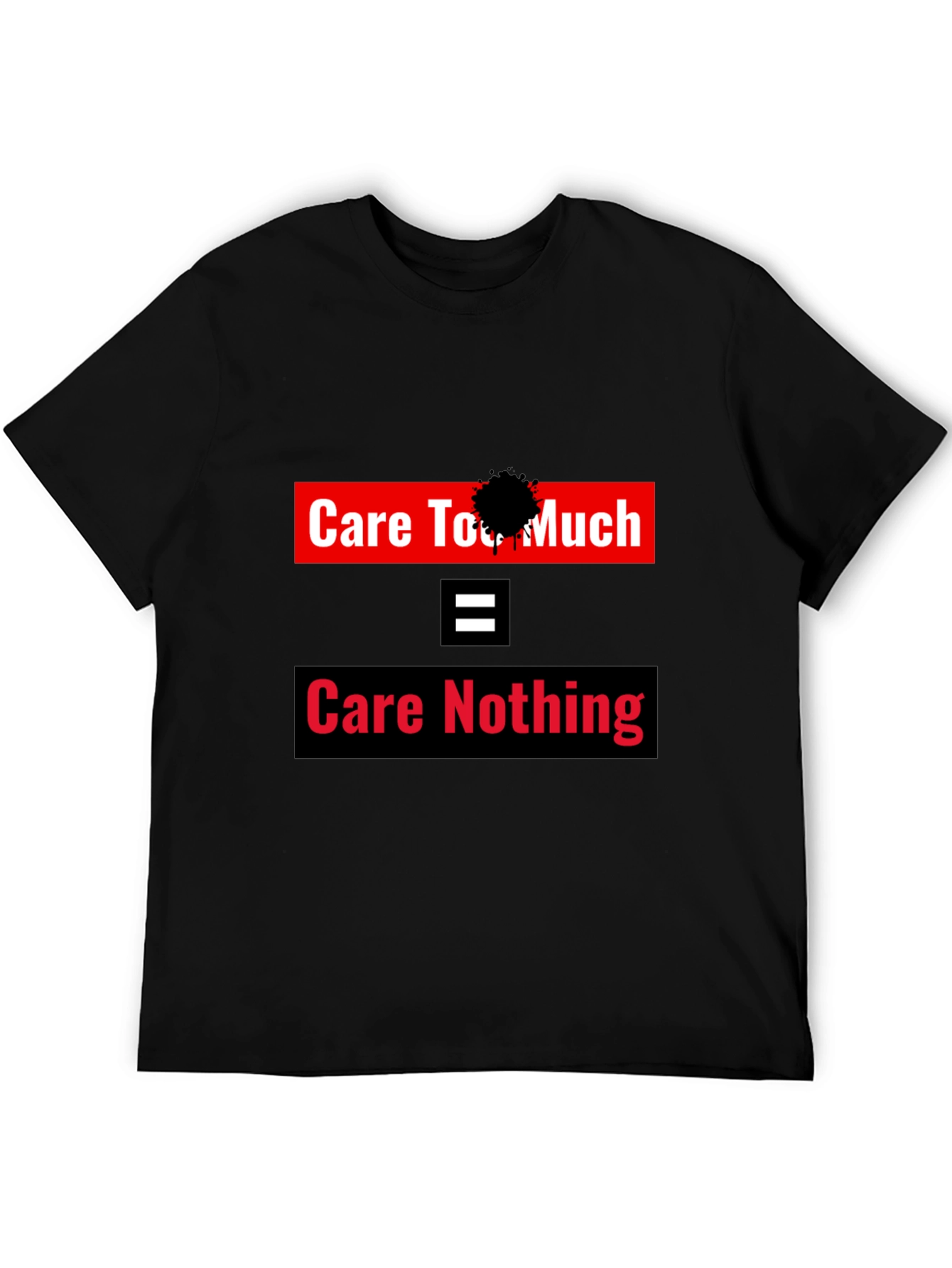 Care Too Much - Care Nothing Graphic Tee