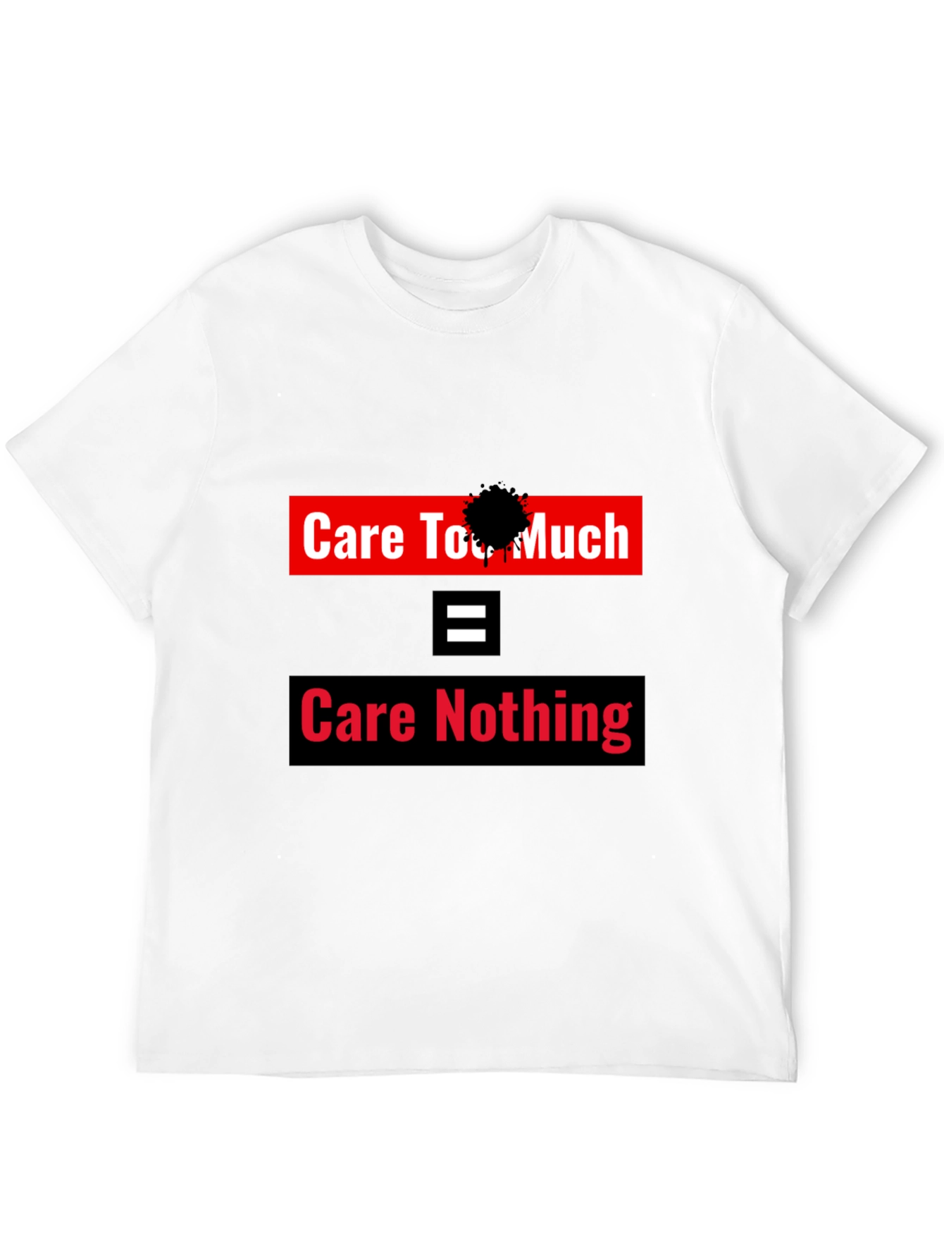 Care Too Much - Care Nothing Graphic Tee