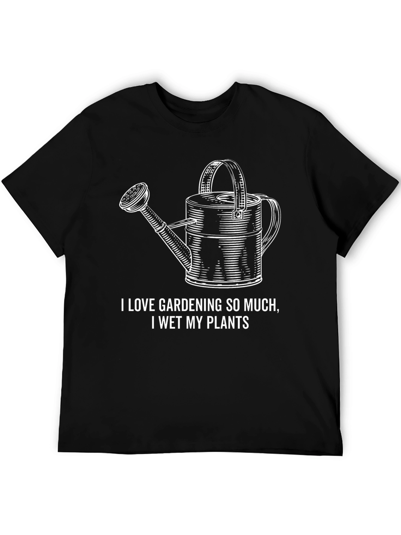 Gardening Humor T-Shirt - I Wet My Plants