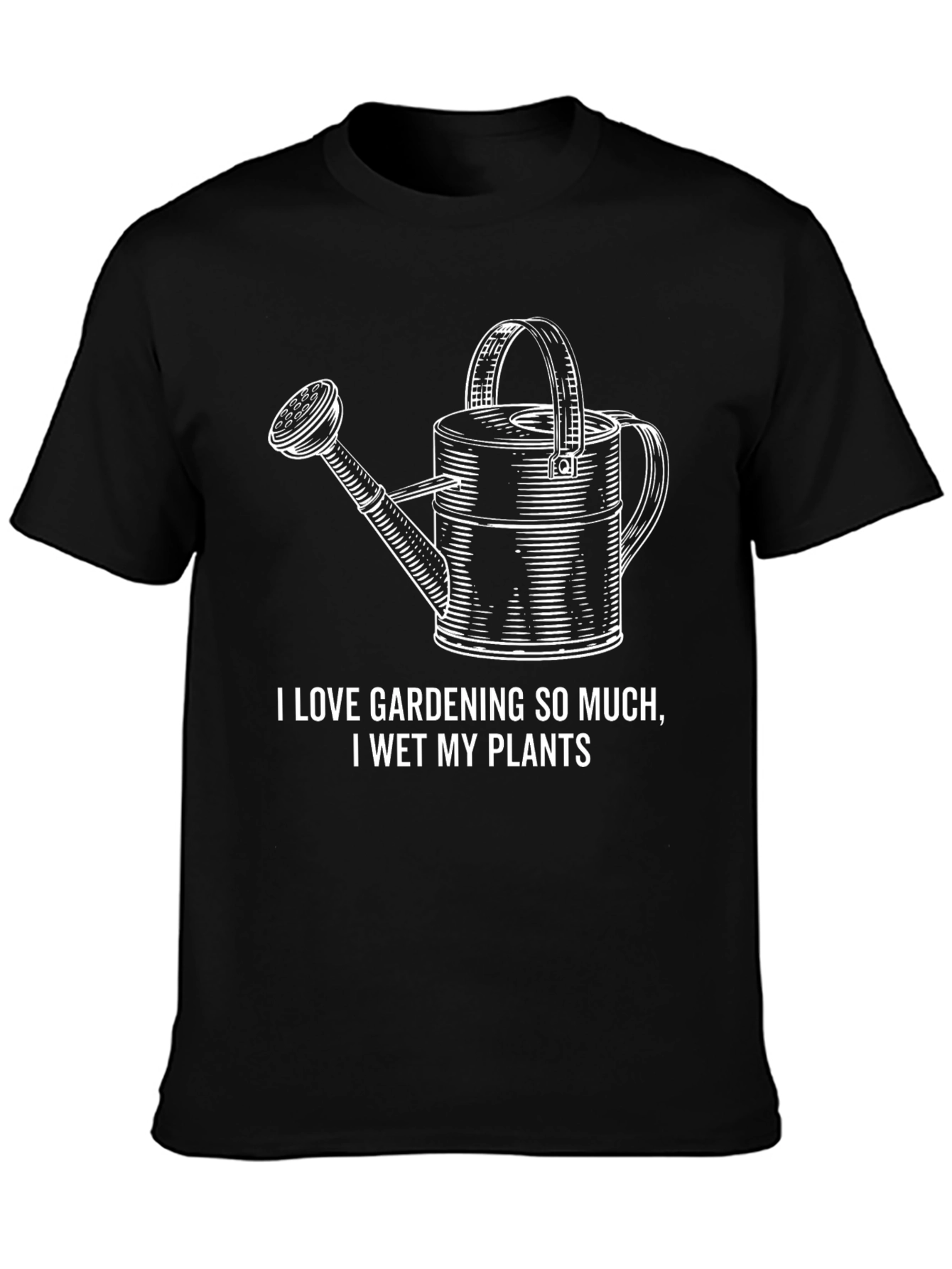 Gardening Humor T-Shirt - I Wet My Plants
