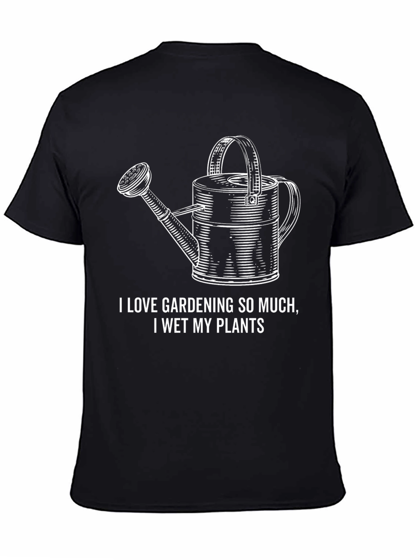 Gardening Humor T-Shirt - I Wet My Plants