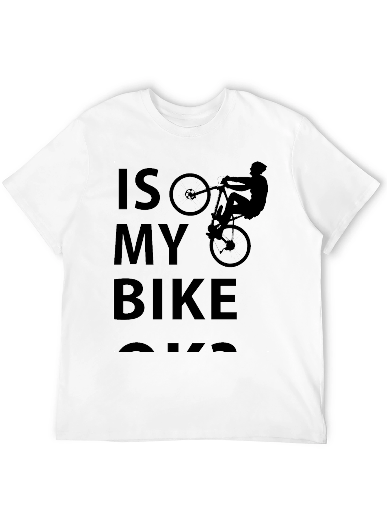 Is My Bike Ok T-Shirt Cycling Humor