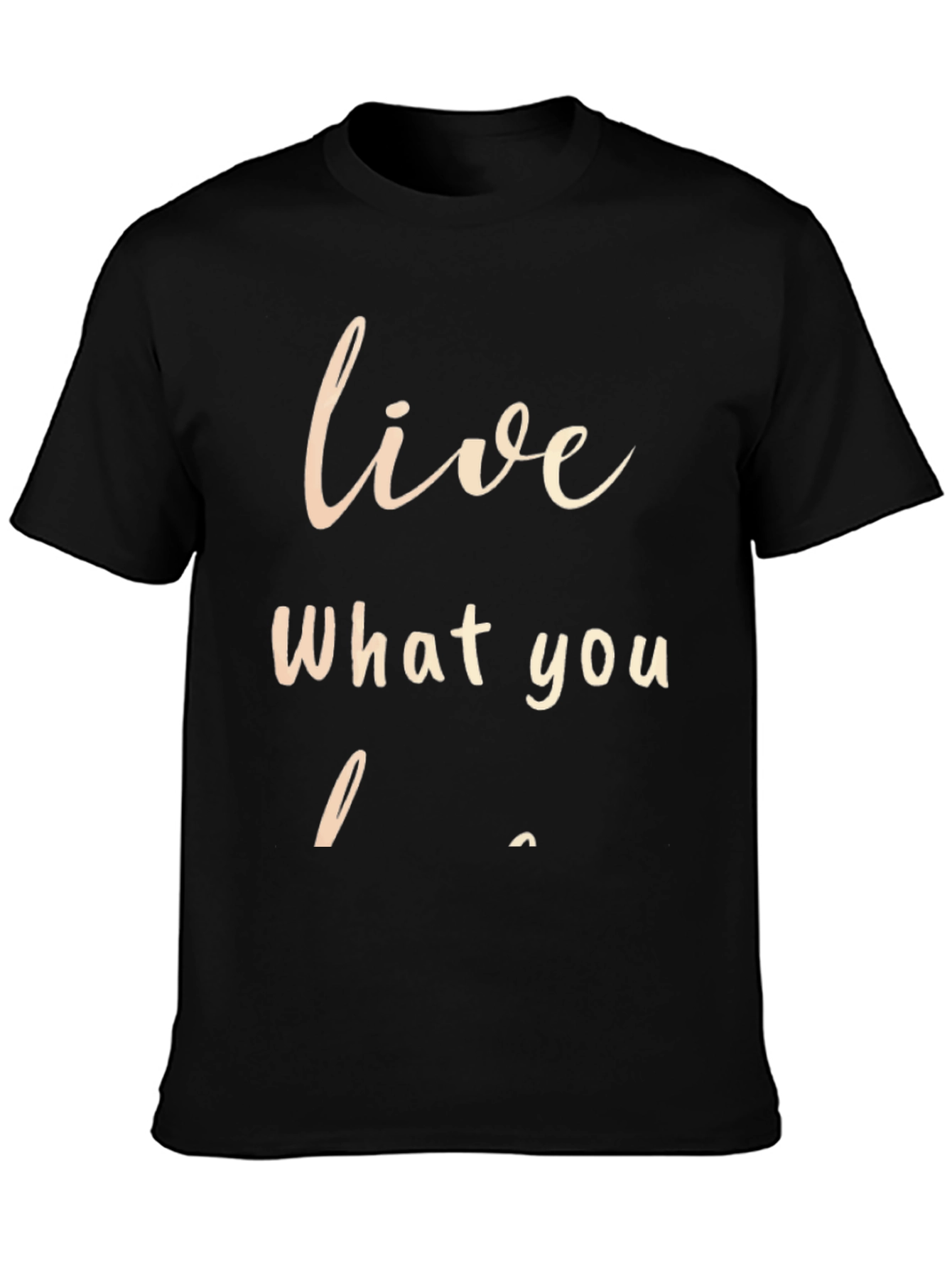 Live What You Love Graphic T-Shirt