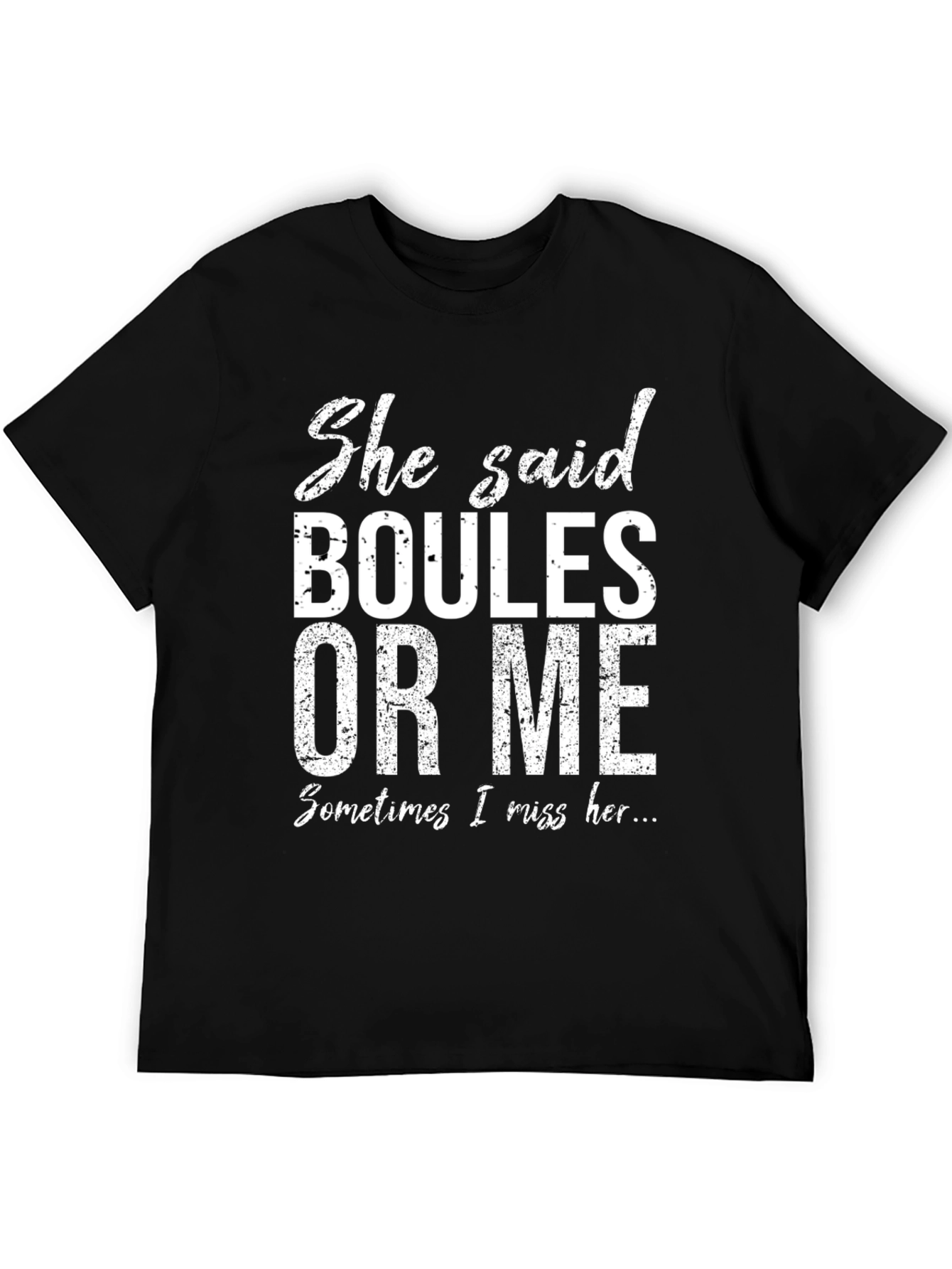 Boules or Me Funny Mens T-Shirt