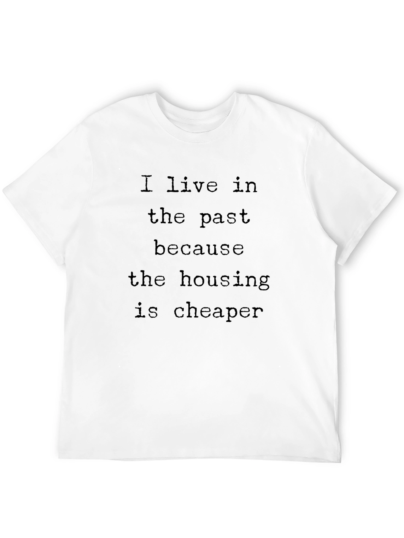 Humorous Black T-Shirt: I Live in the Past