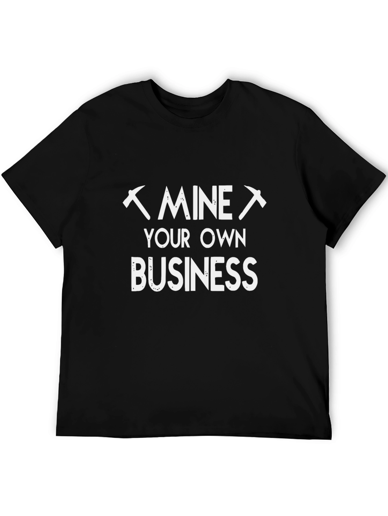 Mine Your Own Business Black T-Shirt