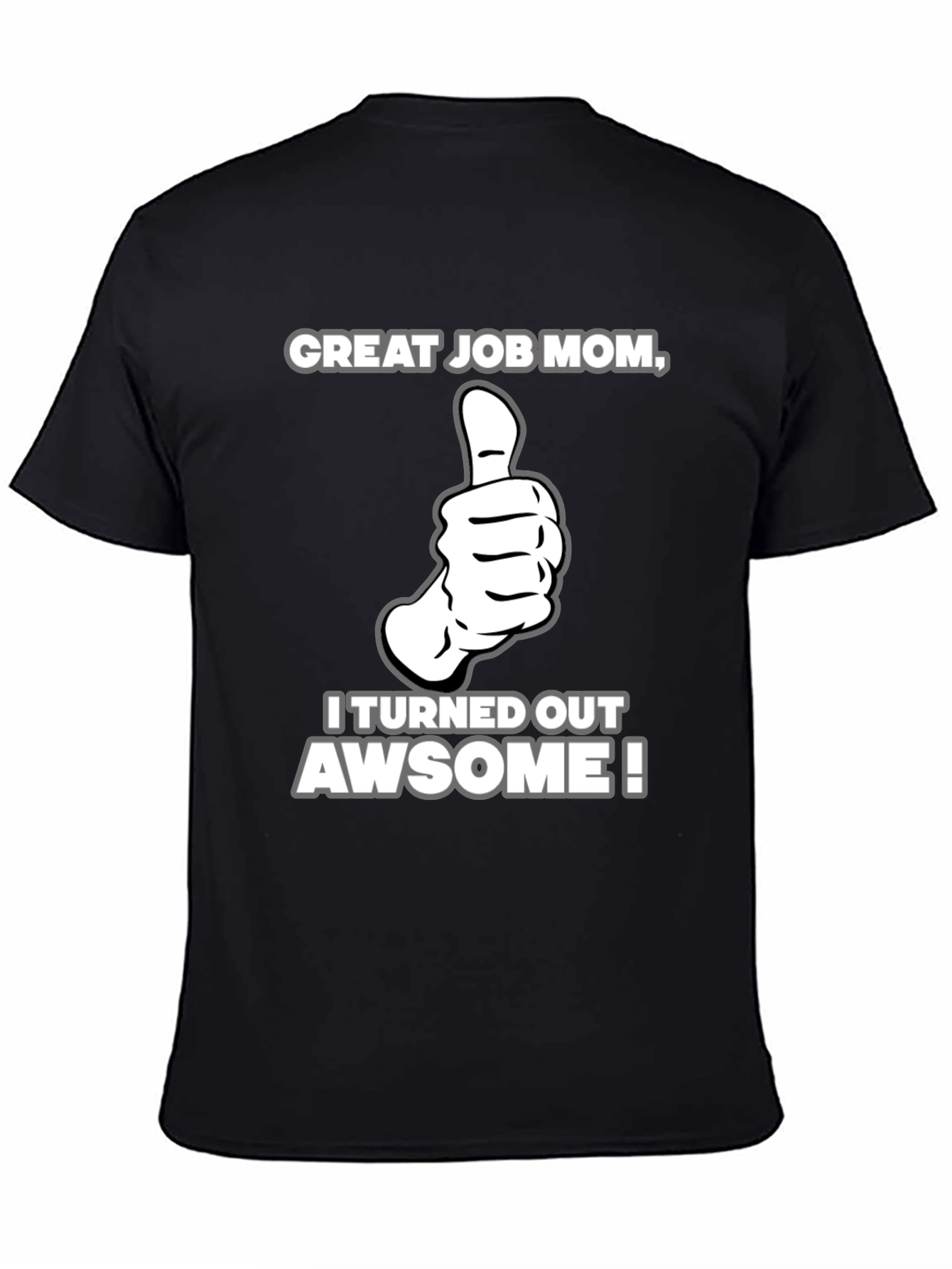 Great Job Mom! Adult Graphic T-Shirt