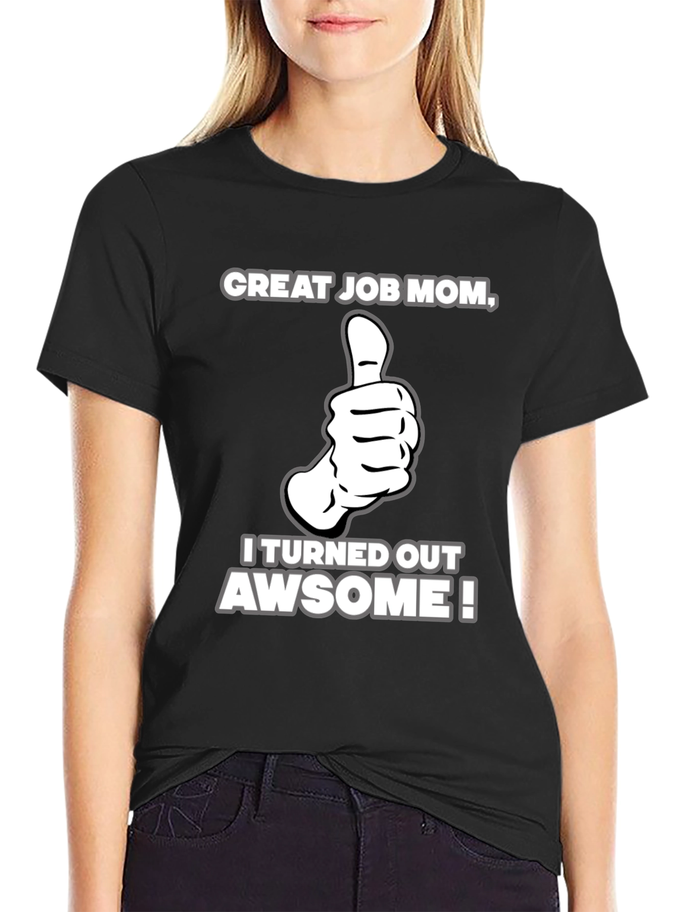 Great Job Mom! Adult Graphic T-Shirt