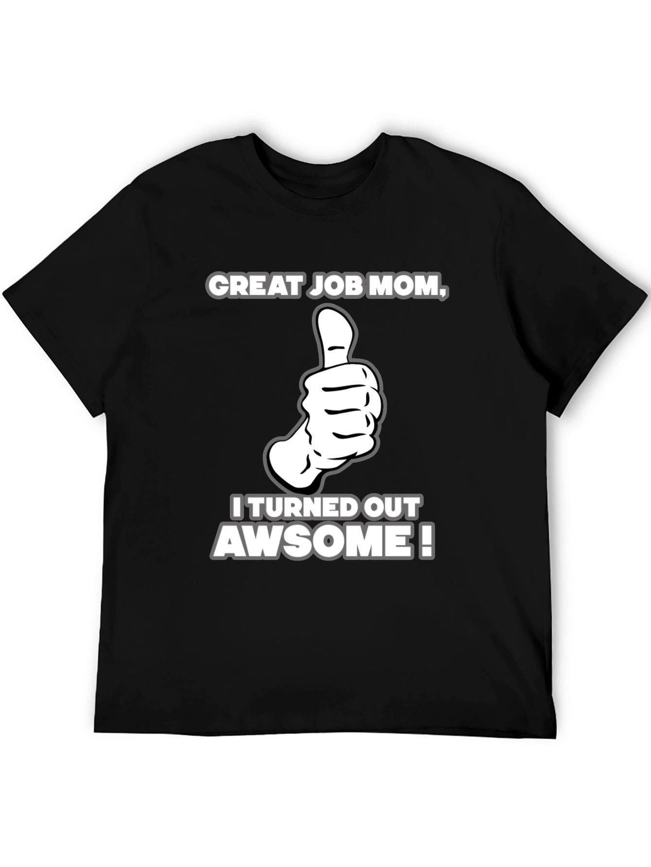 Great Job Mom! Adult Graphic T-Shirt