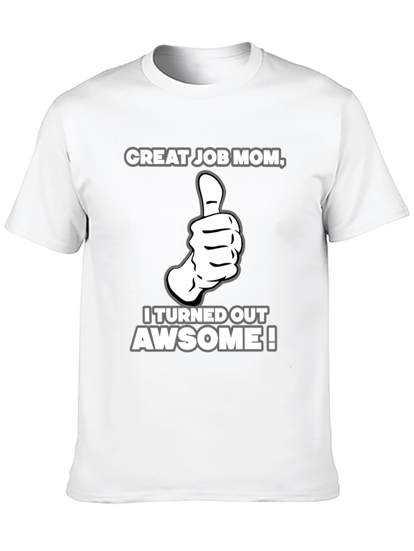 Great Job Mom! Adult Graphic T-Shirt
