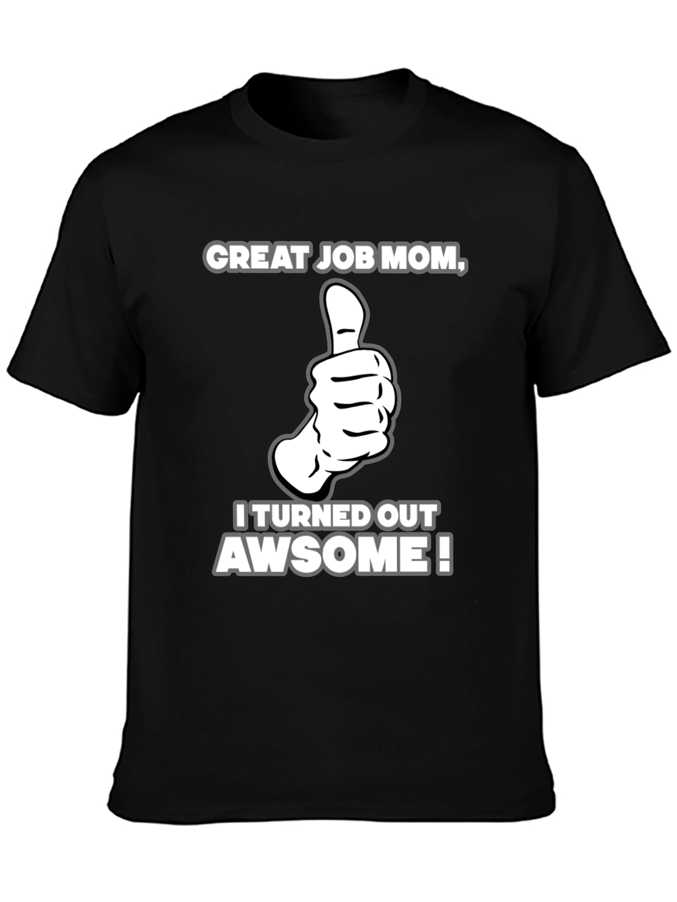 Great Job Mom! Adult Graphic T-Shirt