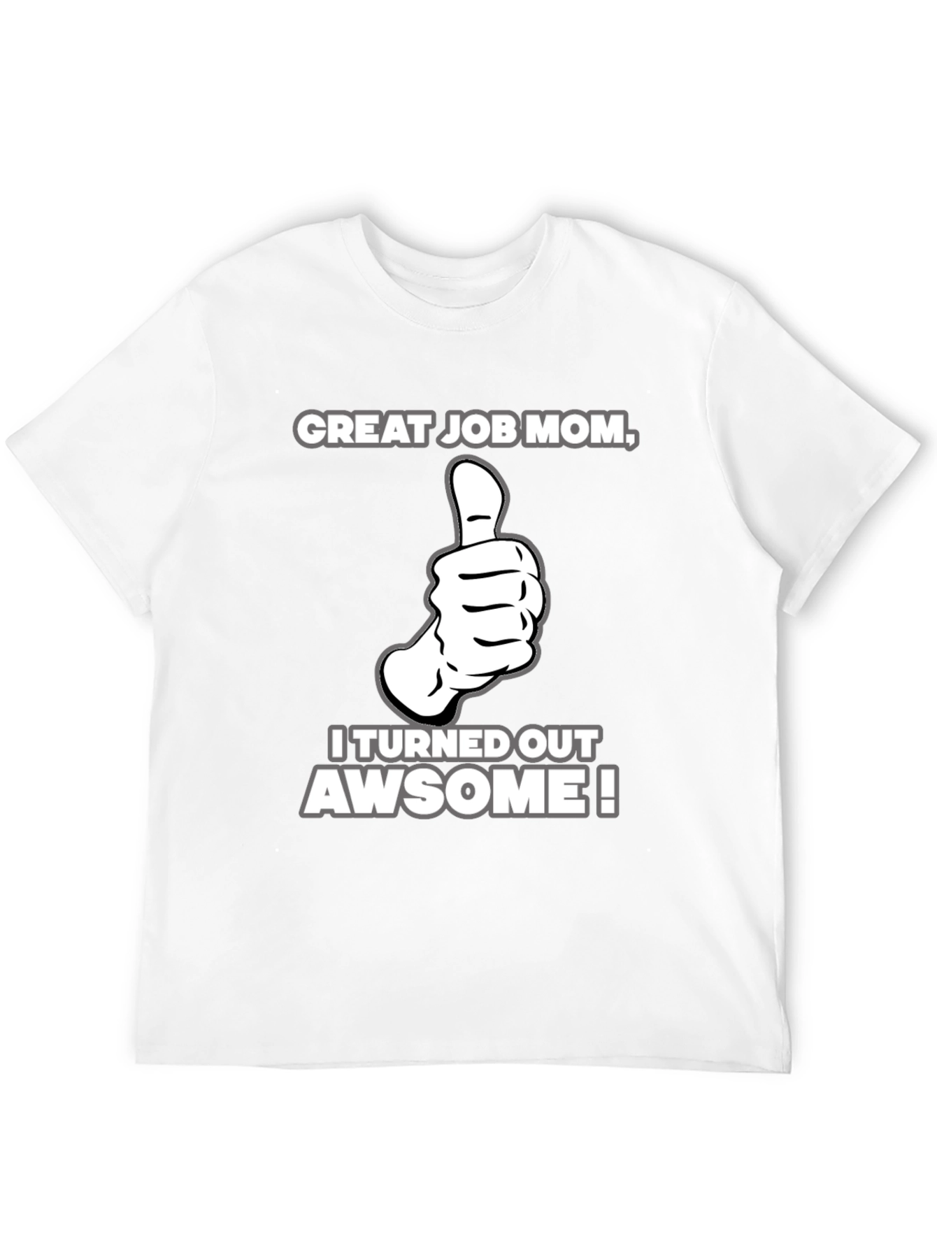 Great Job Mom! Adult Graphic T-Shirt