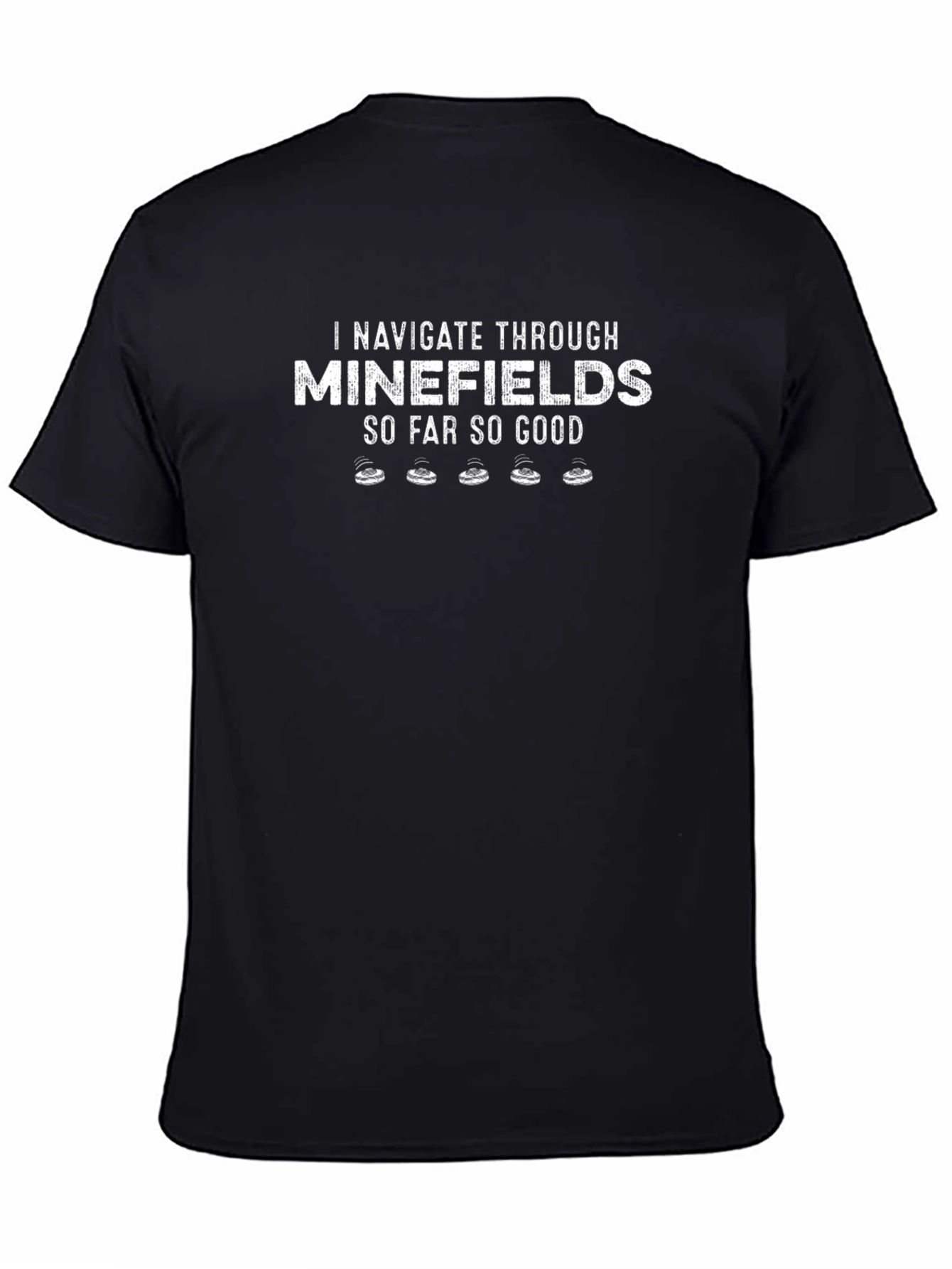 I Navigate Through Minefields T-Shirt