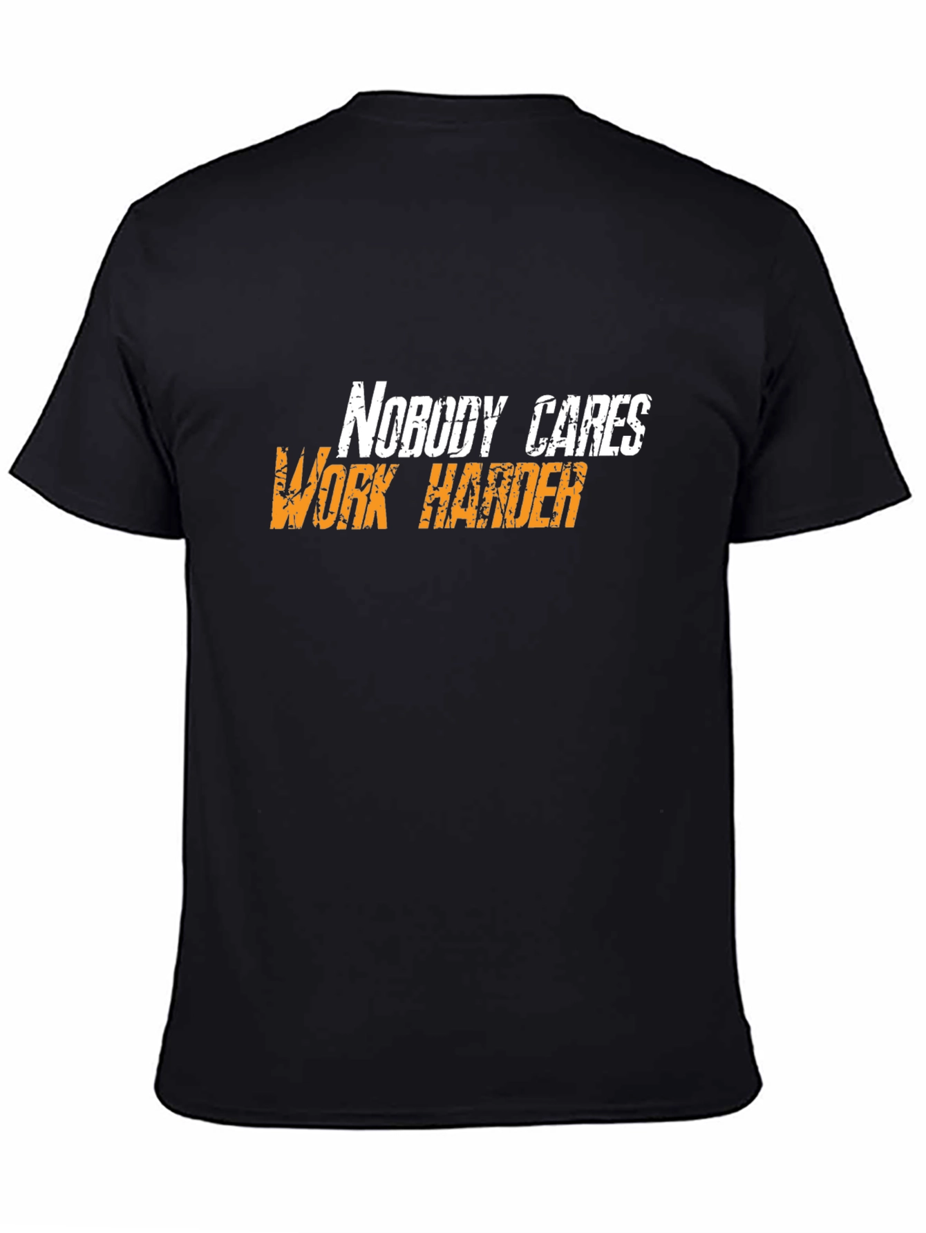 Motivational Black T-Shirt: Nobody Cares Work Harder