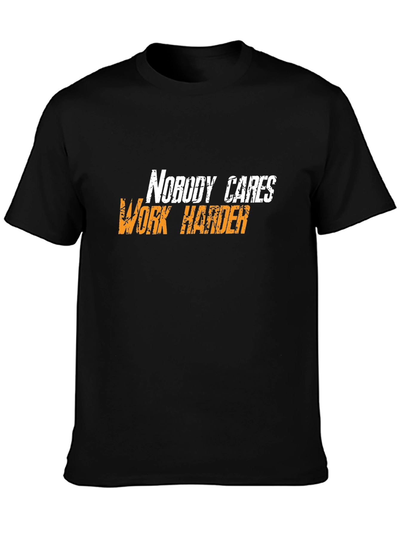Motivational Black T-Shirt: Nobody Cares Work Harder