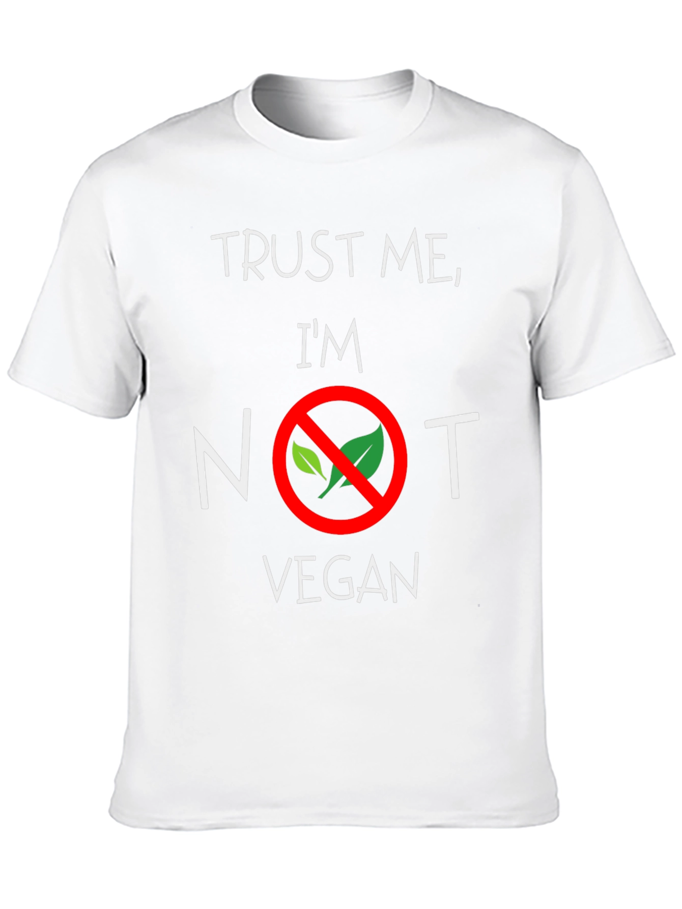 Trust Me Im Not Vegan T-Shirt