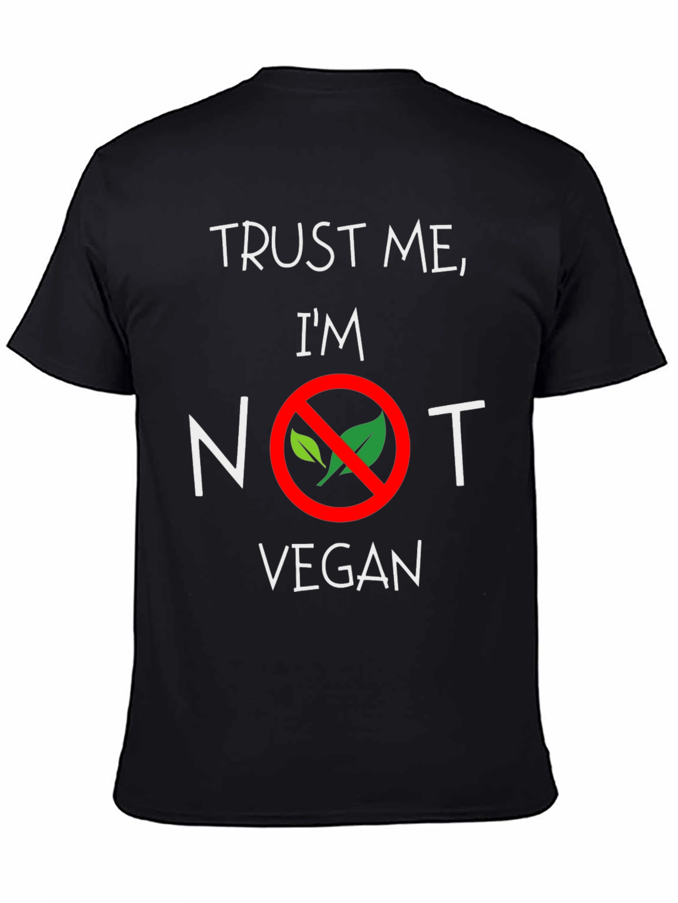 Trust Me Im Not Vegan T-Shirt