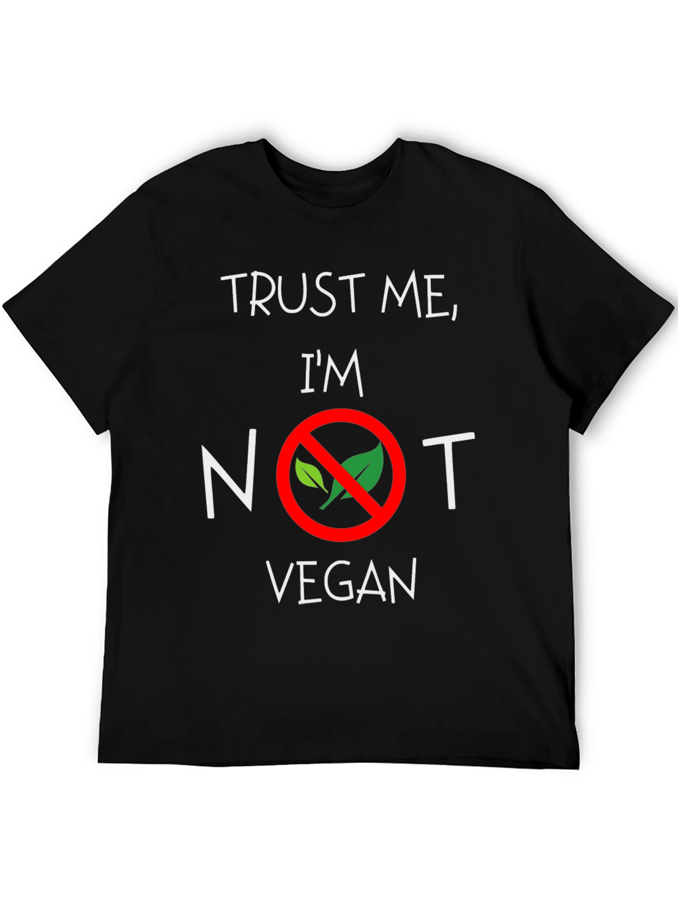 Trust Me Im Not Vegan T-Shirt