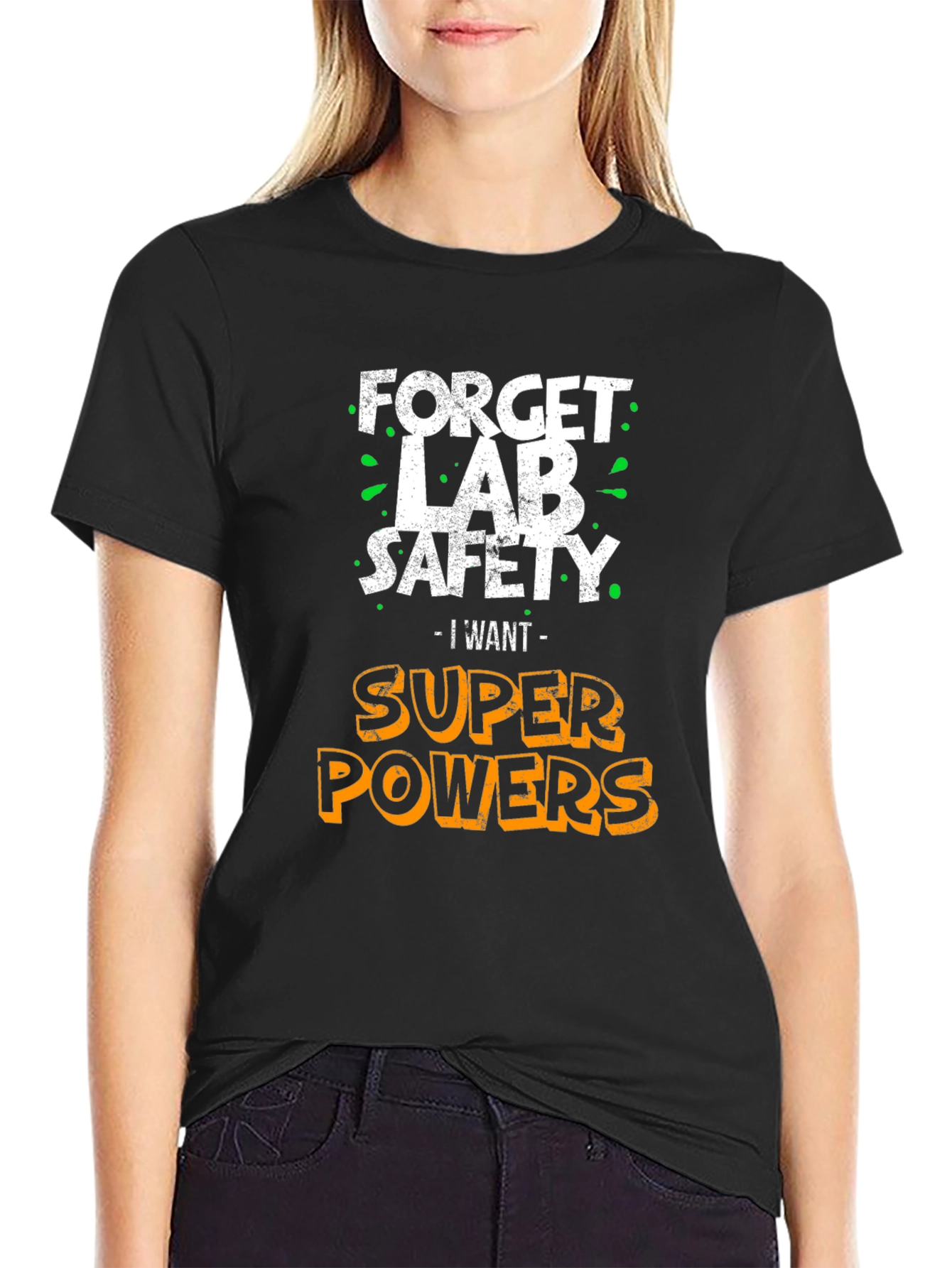 Forget Lab Safety I Want Super Powers T-Shirt