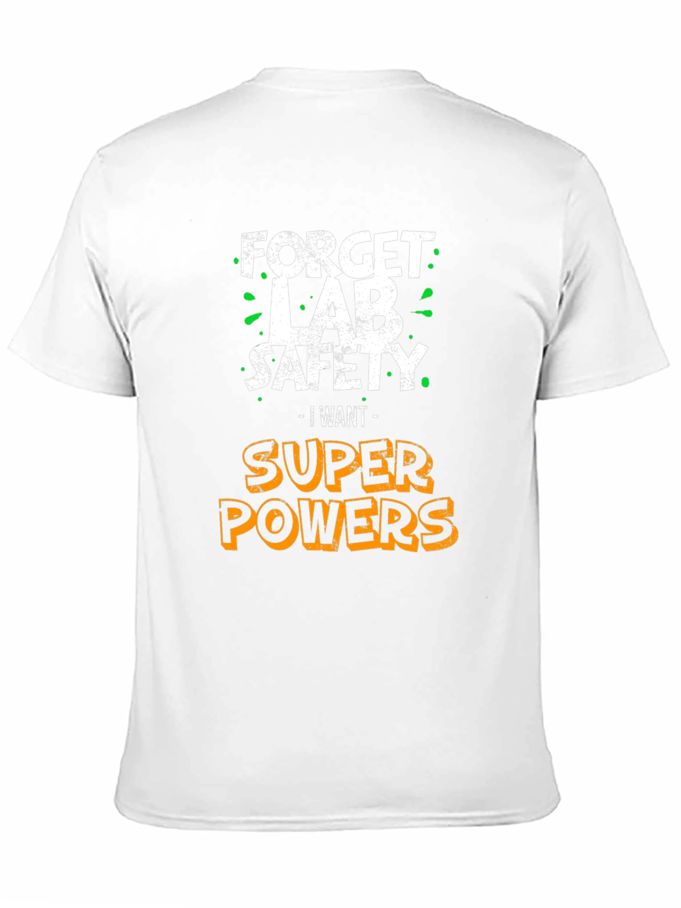 Forget Lab Safety I Want Super Powers T-Shirt
