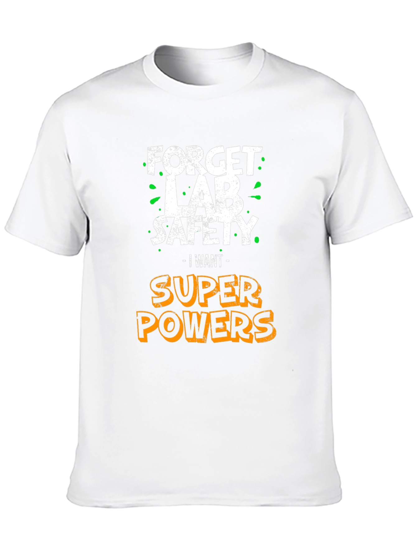 Forget Lab Safety I Want Super Powers T-Shirt