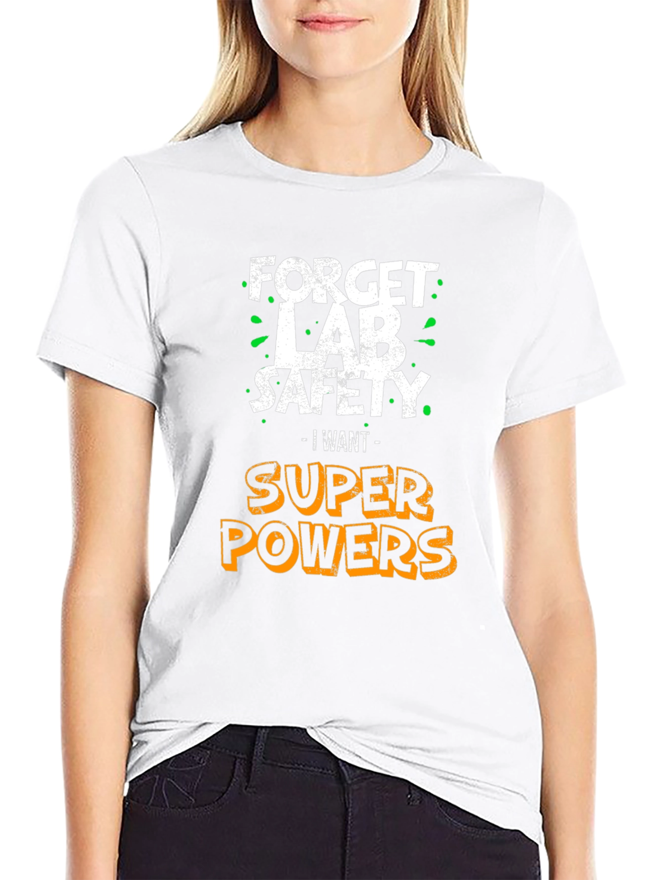 Forget Lab Safety I Want Super Powers T-Shirt