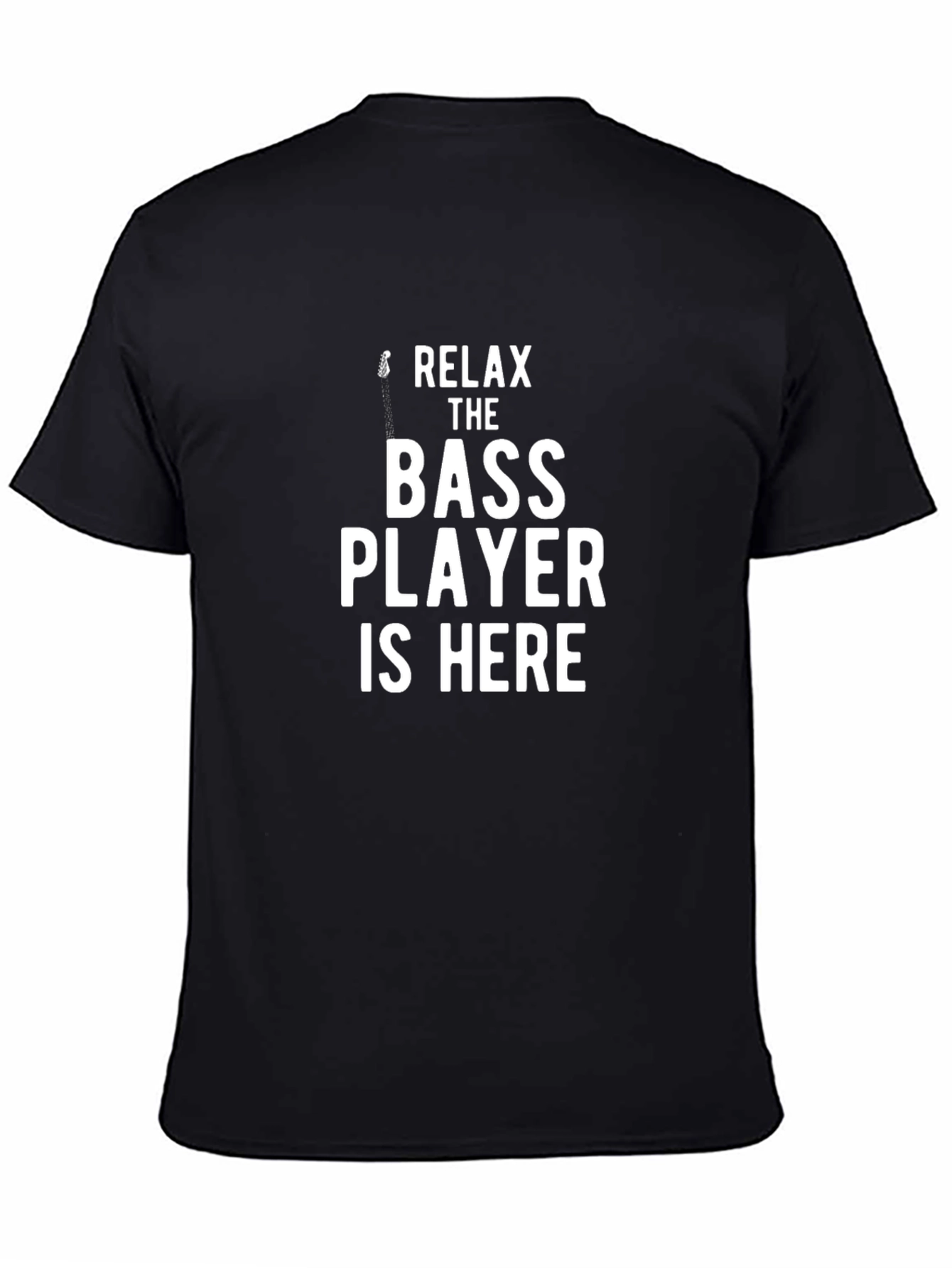 Relax The Bass Player Is Here - Graphic T-Shirt