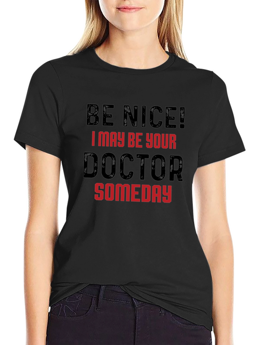 Be Nice Doctor T-Shirt Funny Medical Student Tee