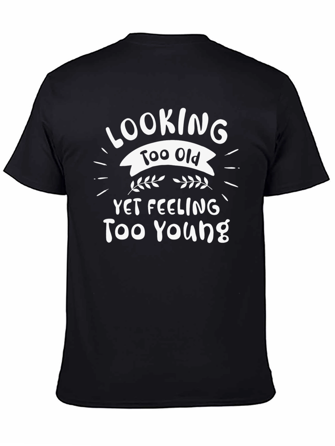 Funny Birthday T-Shirt - Looking Too Old