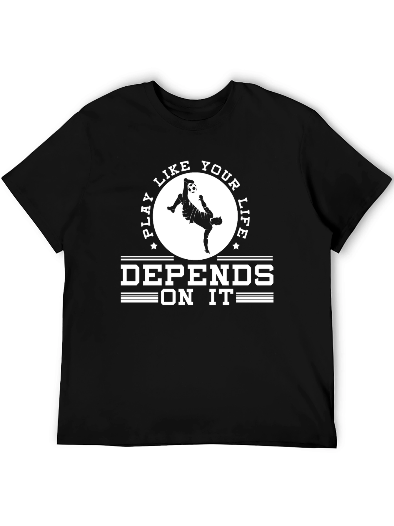 Play Like Your Life Depends On It T-Shirt