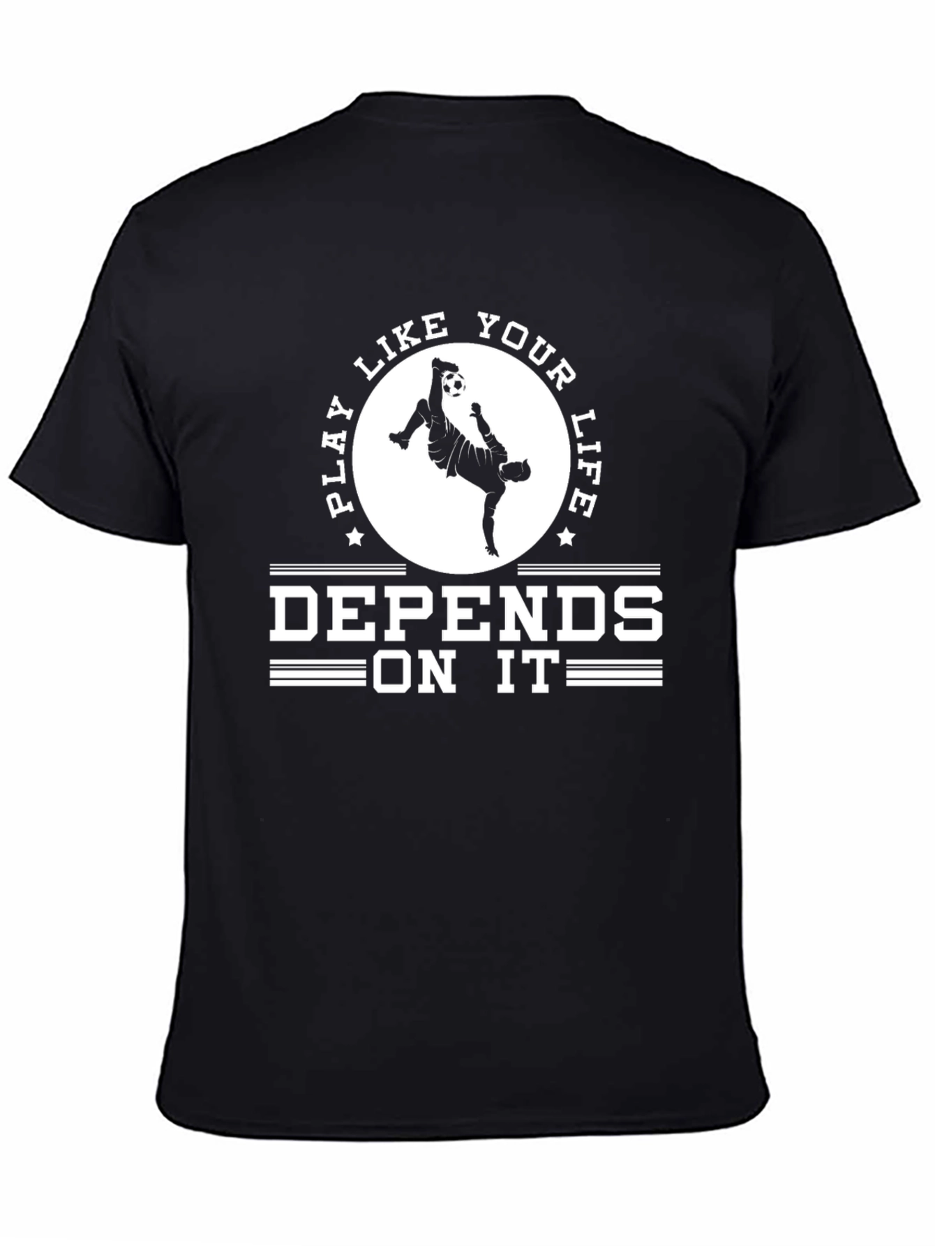 Play Like Your Life Depends On It T-Shirt
