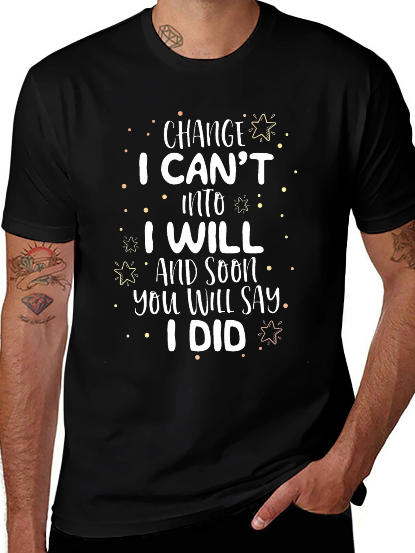 Motivational Change T-Shirt I Cant I Will I Did