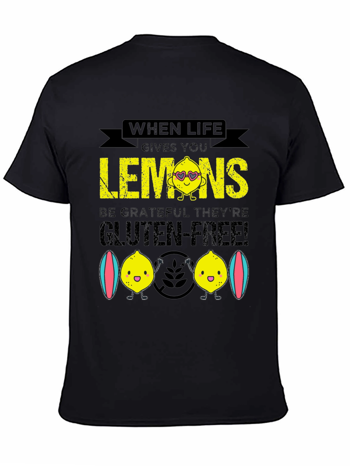 When Life Gives You Lemons Gluten Free T-Shirt