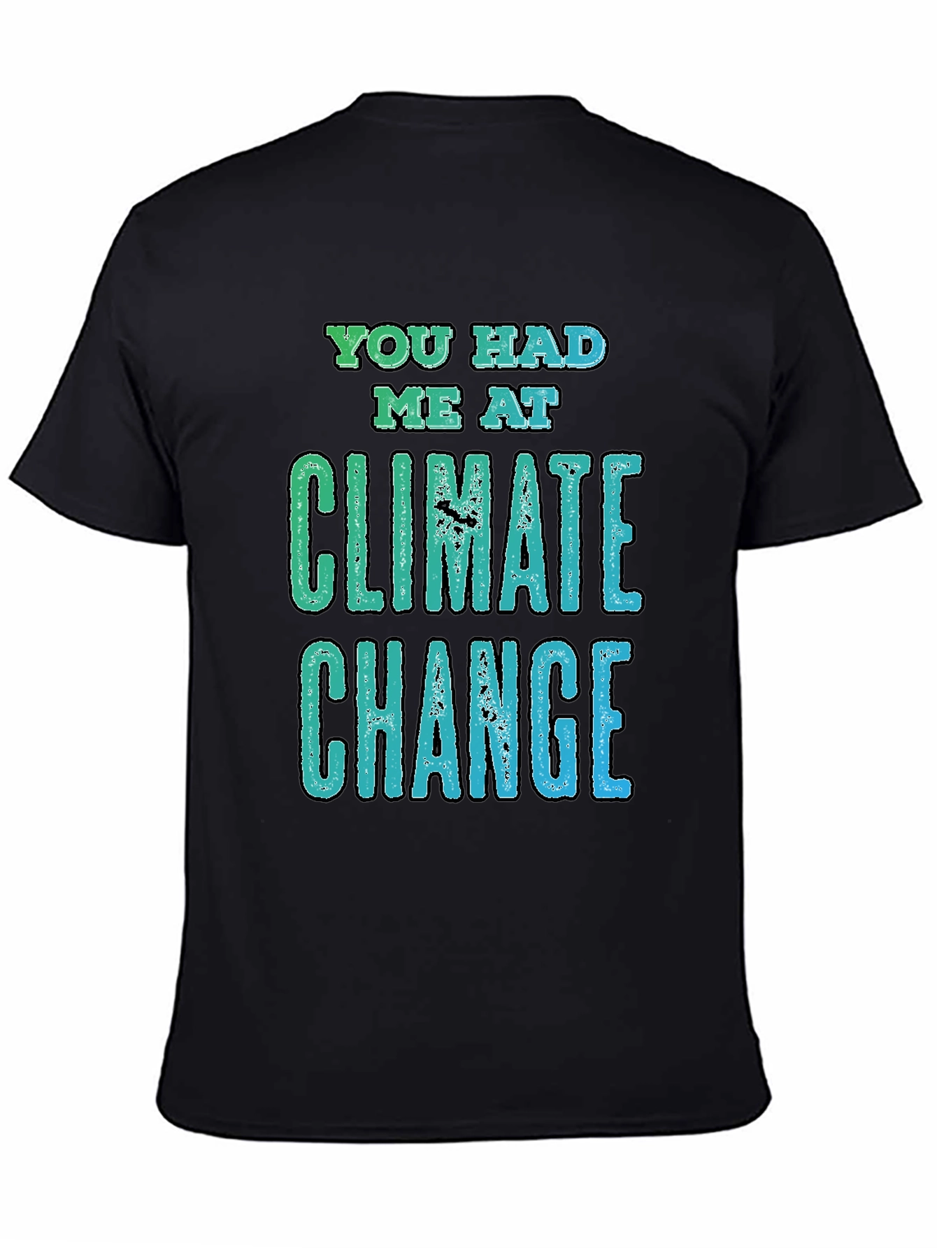 Climate Change Graphic Tee - You Had Me At