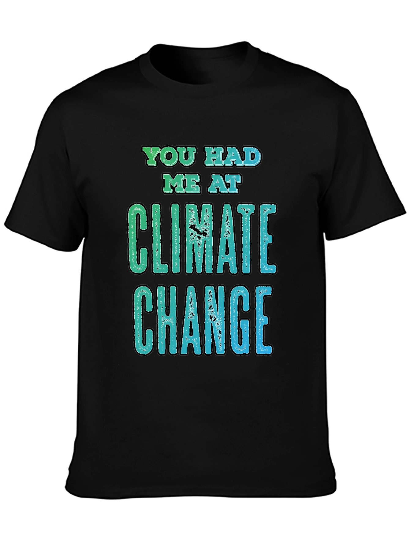Climate Change Graphic Tee - You Had Me At
