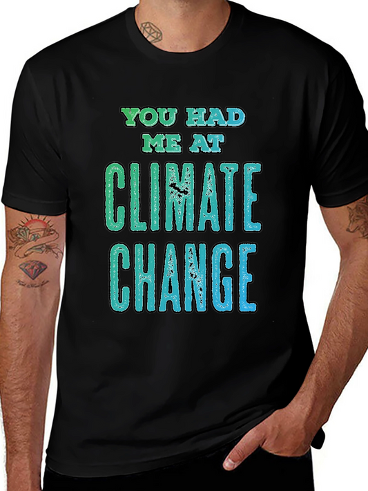 Climate Change Graphic Tee - You Had Me At