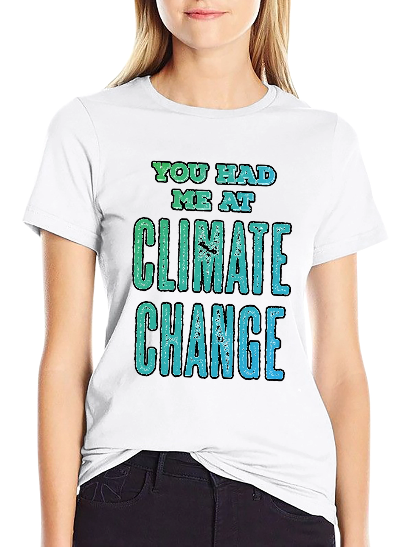 Climate Change Graphic Tee - You Had Me At