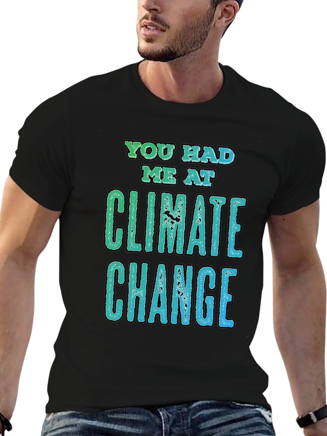 Climate Change Graphic Tee - You Had Me At