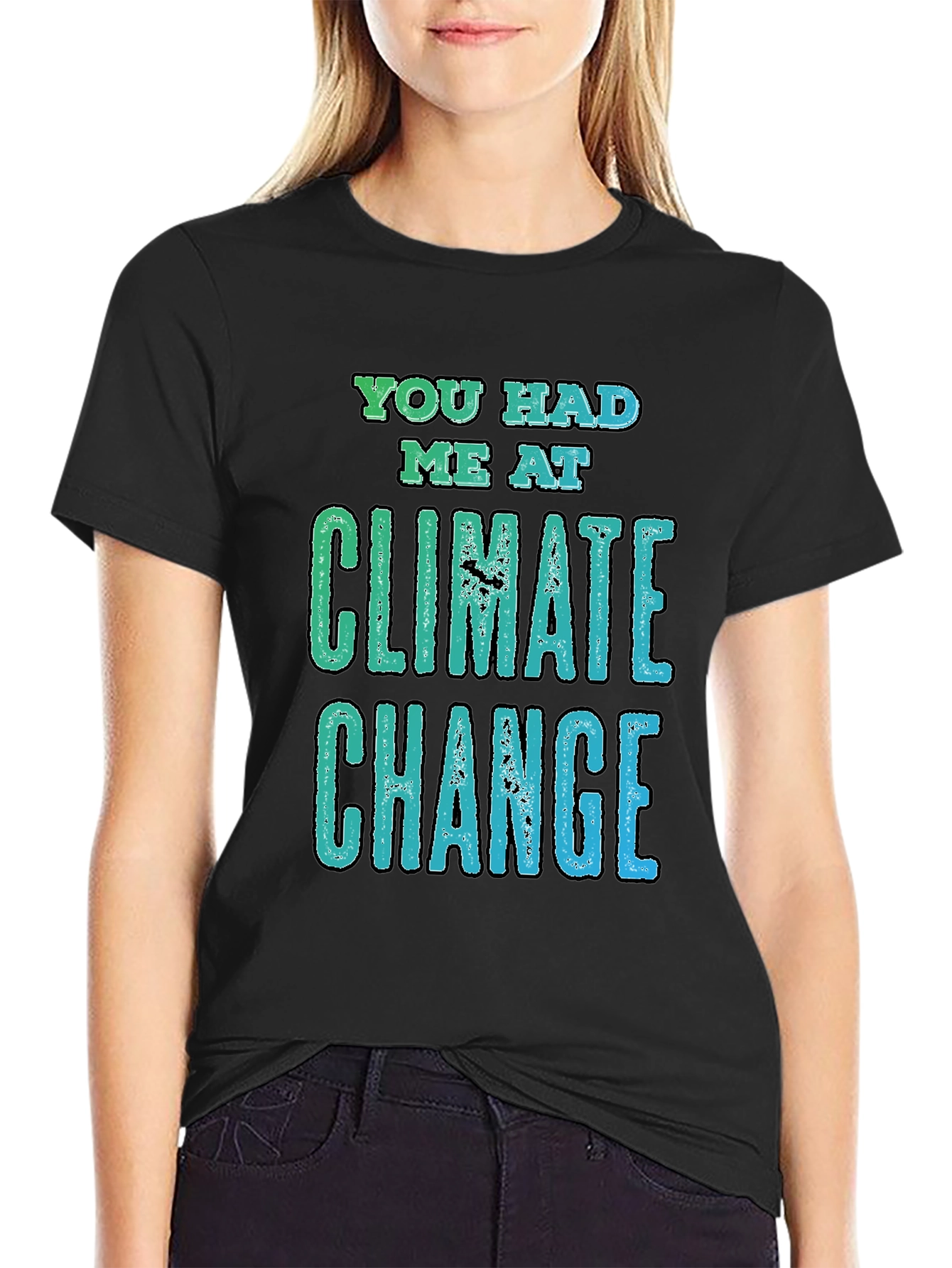 Climate Change Graphic Tee - You Had Me At